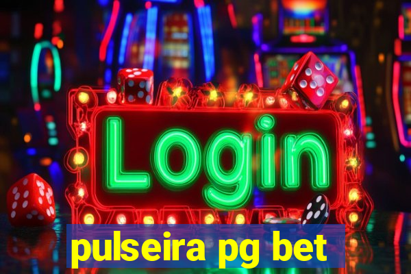 pulseira pg bet