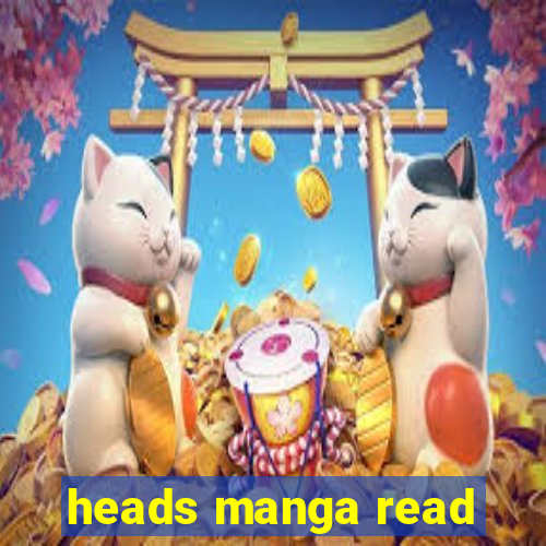 heads manga read