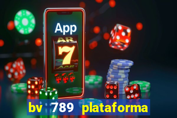 bv 789 plataforma de jogos