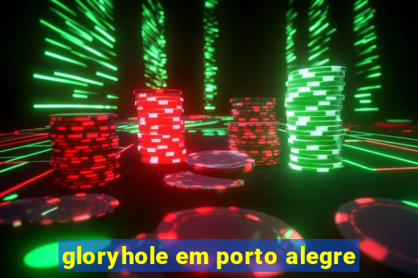 gloryhole em porto alegre