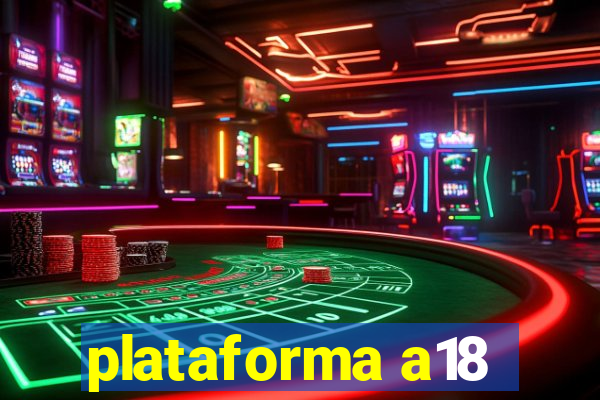 plataforma a18