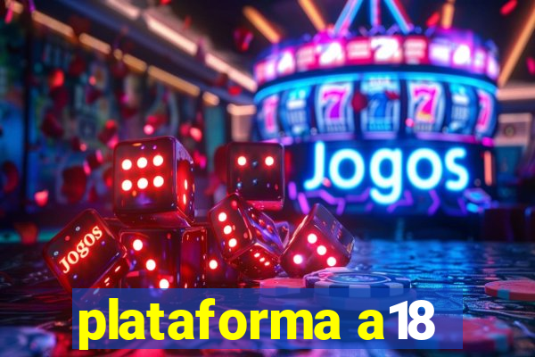 plataforma a18