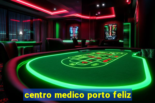 centro medico porto feliz