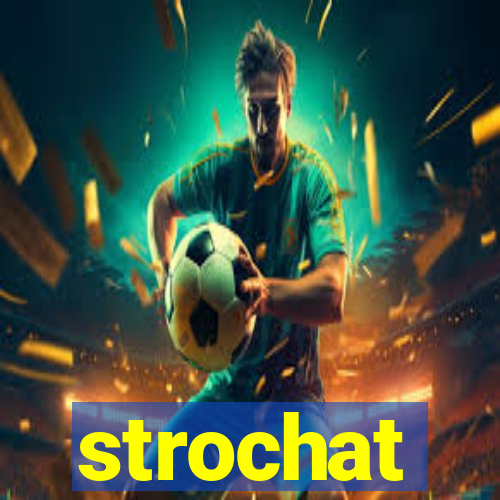 strochat