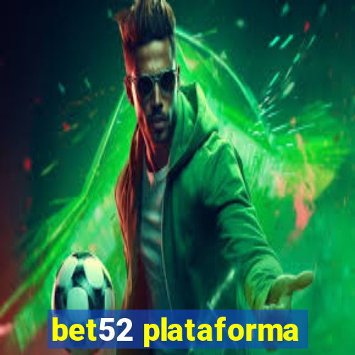 bet52 plataforma