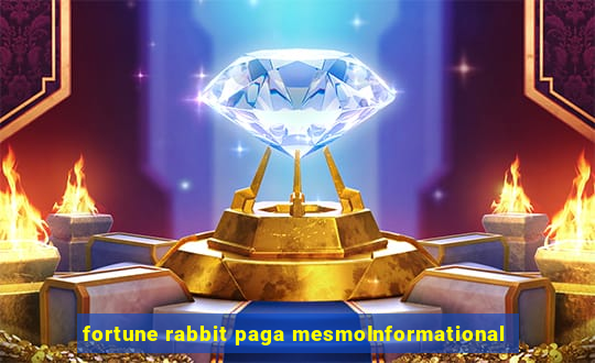 fortune rabbit paga mesmoInformational