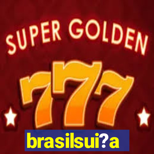 brasilsui?a