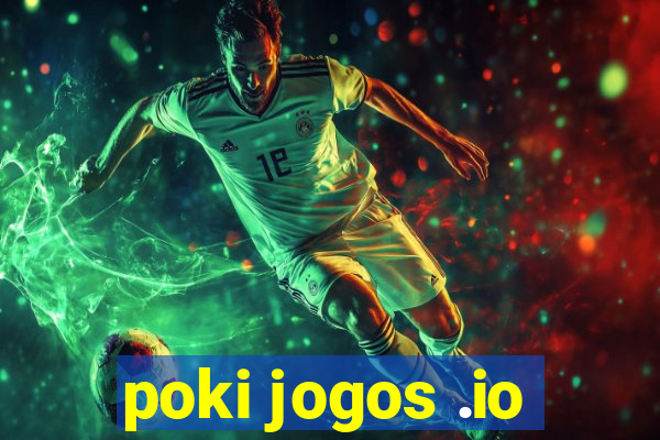 poki jogos .io