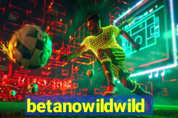 betanowildwild