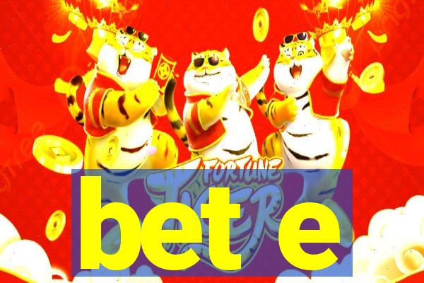 bet e