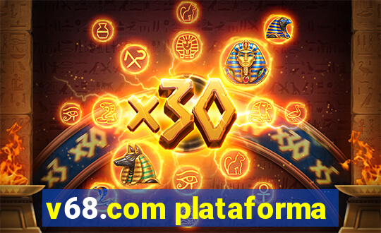 v68.com plataforma