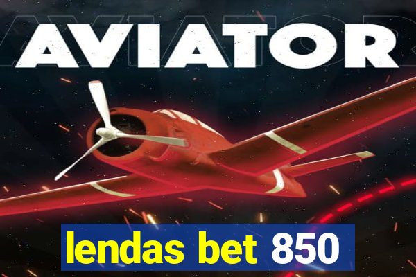 lendas bet 850