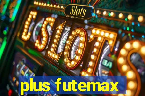 plus futemax