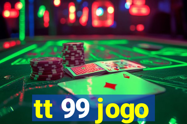 tt 99 jogo