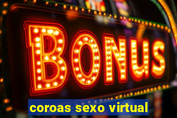 coroas sexo virtual