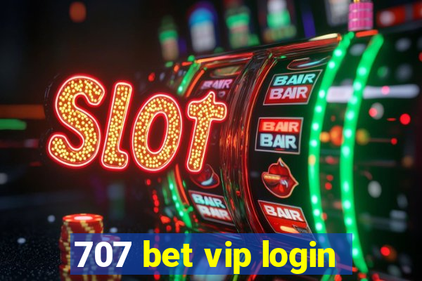 707 bet vip login