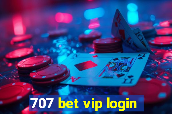 707 bet vip login