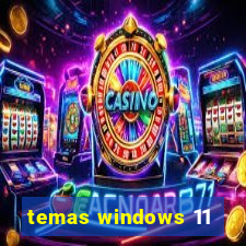 temas windows 11