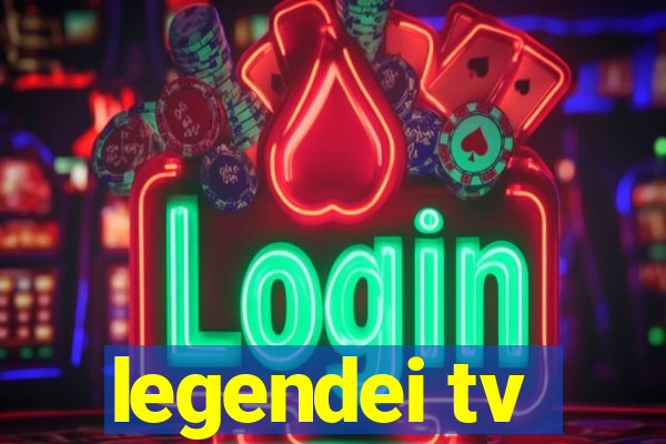 legendei tv