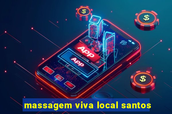 massagem viva local santos