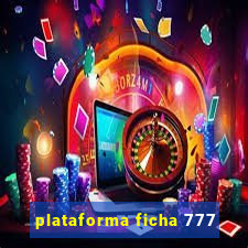 plataforma ficha 777