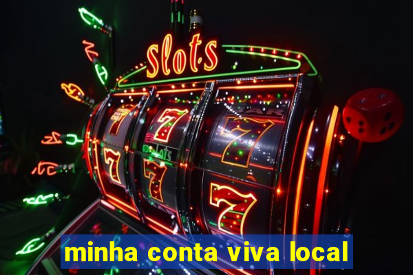 minha conta viva local