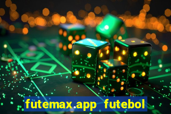 futemax.app futebol ao vivo