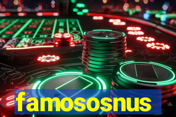 famososnus