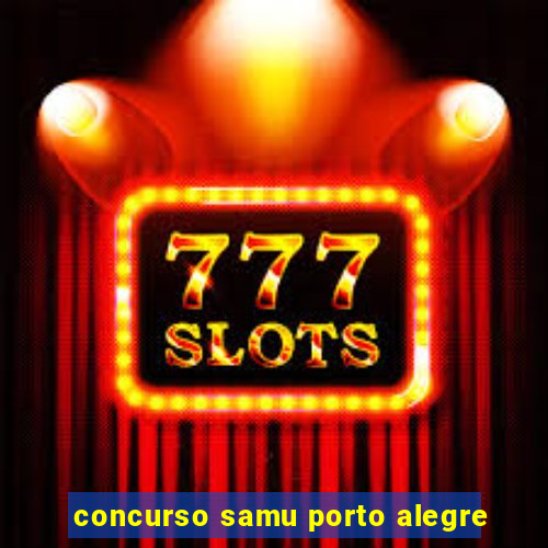 concurso samu porto alegre