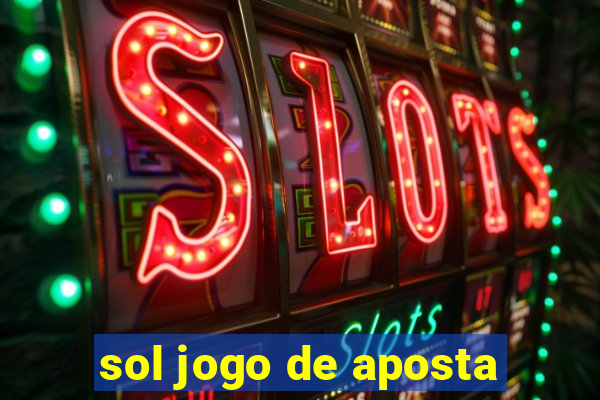 sol jogo de aposta