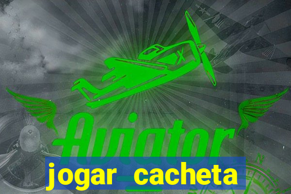 jogar cacheta online valendo dinheiro