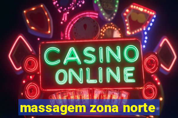 massagem zona norte