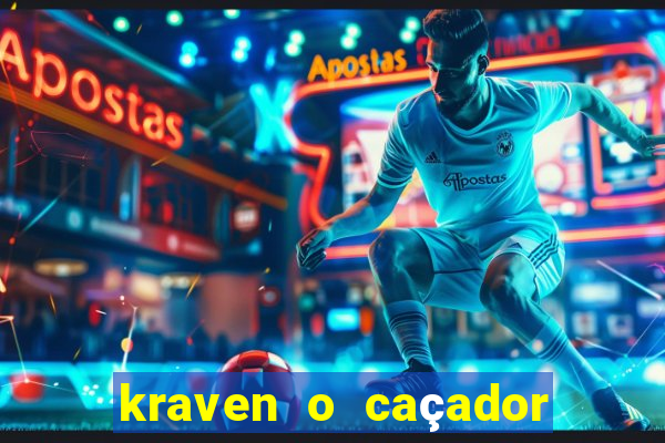 kraven o caçador filme completo dublado