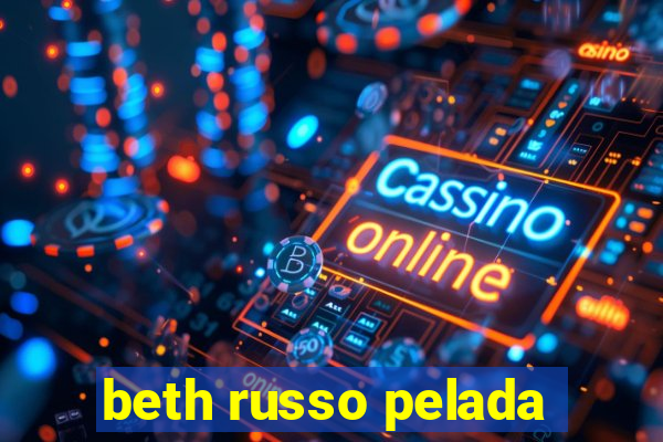 beth russo pelada