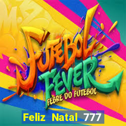 Feliz Natal 777 plataforma login