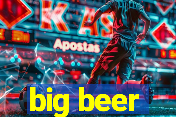 big beer