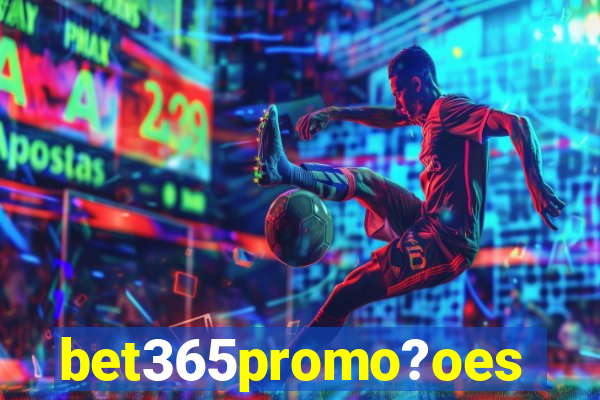 bet365promo?oes