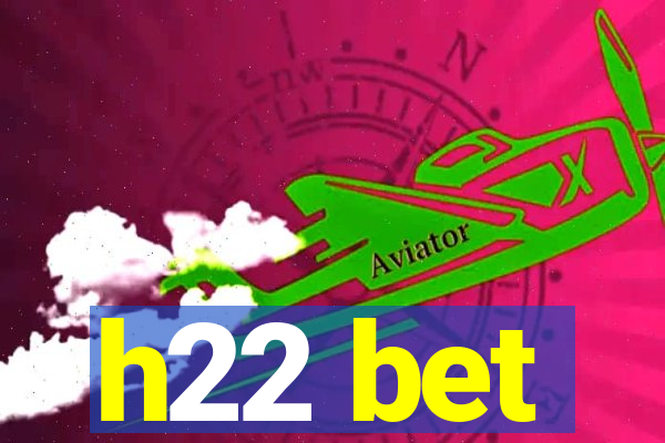 h22 bet