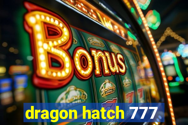 dragon hatch 777