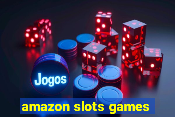 amazon slots games