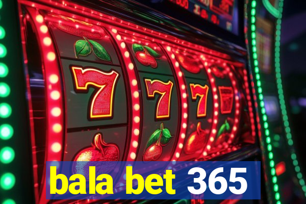 bala bet 365