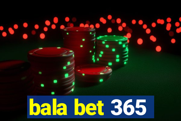 bala bet 365