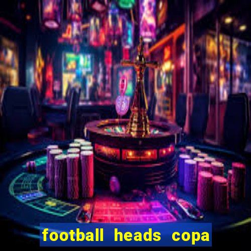 football heads copa libertadores 2015 dvadi