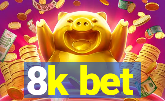 8k bet