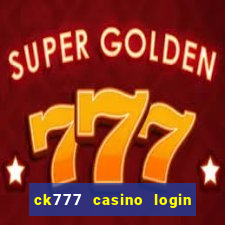 ck777 casino login register mobile