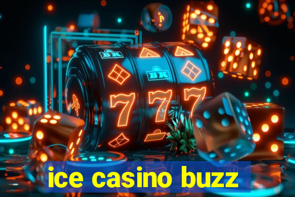 ice casino buzz