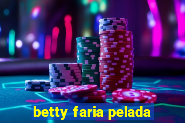 betty faria pelada