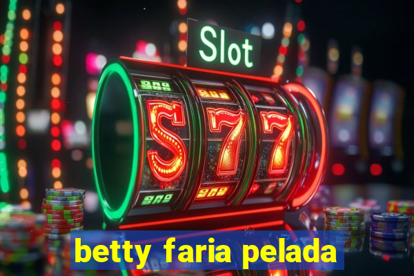 betty faria pelada