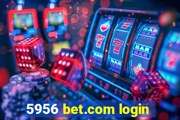 5956 bet.com login