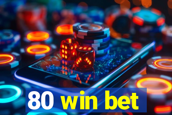 80 win bet